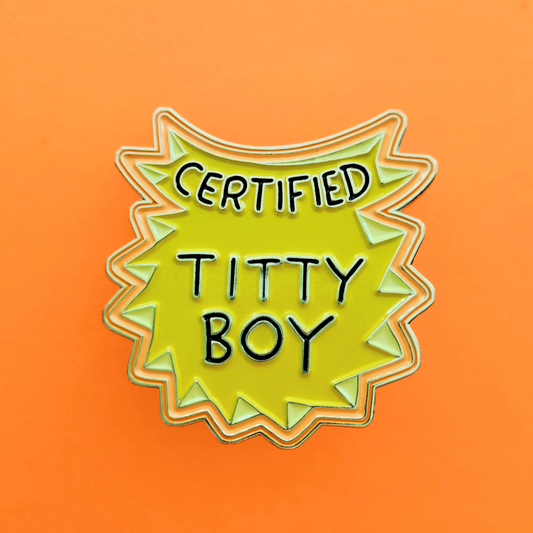 Certified Titty Boy Enamel Pin