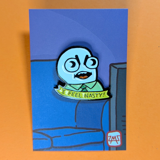 I Feel Nasty Enamel Pin